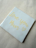 Tegeltje love you mum